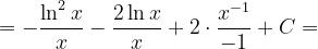 \dpi{120} =-\frac{\ln ^{2}x}{x} - \frac{2\ln x}{x} +2\cdot \frac{x^{-1}}{-1}+C=
